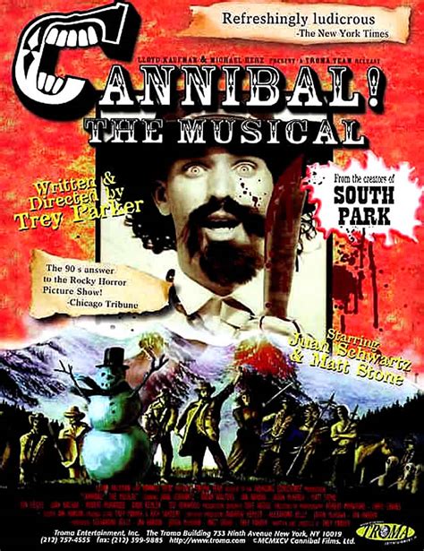Cannibal musical - The Musical 1993. CANNIBAL! THE MUSICAL is the true story of the only person convicted of cannibalism in America – Alfred Packer. The sole survivor of an ill-fated trip to the Colorado Territory ...